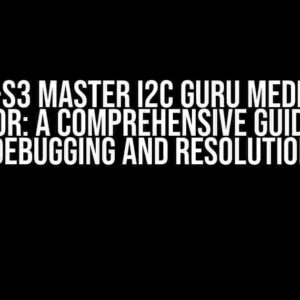 ESP32-S3 Master I2C Guru Meditation Error: A Comprehensive Guide to Debugging and Resolution