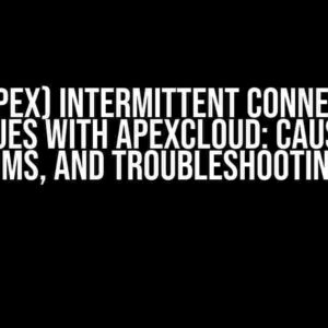 (GVT-APEX) Intermittent Connectivity Issues with ApexCloud: Causes, Symptoms, and Troubleshooting Steps