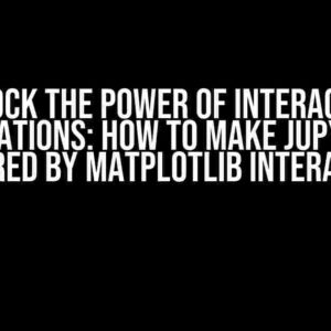 Unlock the Power of Interactive Visualizations: How to Make Jupyter Lab Prepared by Matplotlib Interactive?